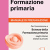 Alpha Test Formazione primaria. Manuale di preparazione. Edizione 2025/2026. Per il test di ammissione in Scienze della Formazione Primaria. Con contenuti digitali via QRcode