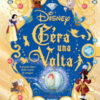 C'era una volta. Il grande libro delle storie di sempre. Disney. Ediz. a colori