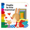 Voglio la mia mamma! Ediz. a colori