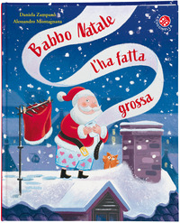 Babbo Natale l'ha fatta grossa. Ediz. a colori