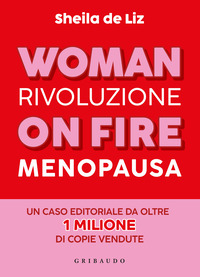 Woman on fire. Rivoluzione menopausa
