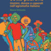 Sotto padrone. Uomini, donne e caporali nell'agromafia italiana