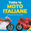 Tutte le moto italiane. Le 100 più belle di sempre