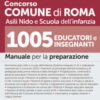 Concorso Comune di Roma Nidi e scuola dell'infanzia. 1005 educatori e insegnanti. Manuale per la preparazione. Con espansioni online di approfondimento. Con normativa del Comune di Roma sui servi ...