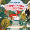 Cappuccetto Rosso. Fiabe pop-up. Ediz. a colori
