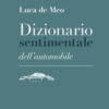 Dizionario sentimentale dell'automobile. Ediz. illustrata