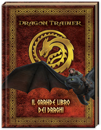 Dragon Trainer. Il grande libro dei draghi. Ediz. a colori
