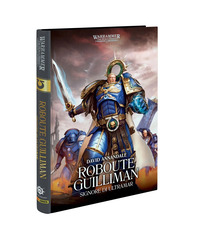 Roboute Guilliman. Signore di Ultramar. The Horus heresy. Warhammer Vol. 1