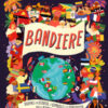 Bandiere. Scopri la storia, i simboli e le curiosità sulle bandiere del mondo! Ediz. a colori