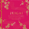 Ikigai. Il metodo giapponese. Trovare il senso della vita per essere felici