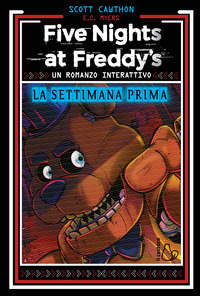 La settimana prima. Un romanzo interattivo. Five Nights at Freddy's