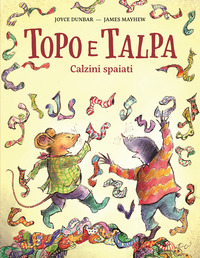 Topo e talpa. Calzini spaiati. Ediz. illustrata