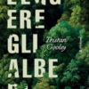 Leggere gli alberi. Una guida per capirli, dalle radici alle foglie