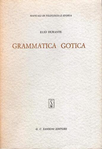 Lett. Tedesca - Elio Durante - Grammatica Gotica - Sansoni 1974 (N)