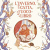 L'inverno, la gatta, il fuoco e il libro. Ediz. a colori