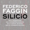 Silicio. Dall'invenzione del microprocessore alla nuova scienza della consapevolezza