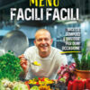 Menù facili facili. Ricette semplici e gustose per ogni occasione