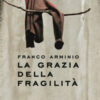La grazia della fragilità