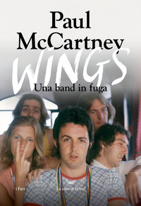 Wings. Una band in fuga. Ediz. illustrata