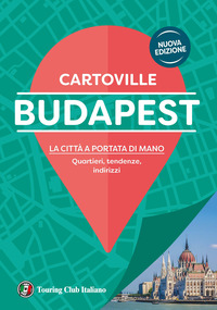 Budapest. La città a portata di mano. Quartieri, tendenze, indirizzi. Nuova ediz.