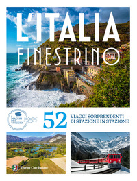 Italia dal finestrino. 52 viaggi sorprendenti di stazione in stazione