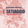 Il tatuaggio. Storie, tecniche e significati