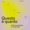 Questo è quanto. La fisica quantistica in cinque idee