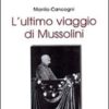 L'ultimo viaggio di Mussolini. Ediz. illustrata