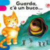 Guarda, c'è un buco.... Ediz. a colori