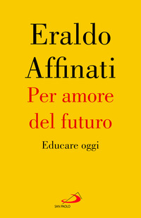 Per amore del futuro. Educare oggi