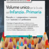 Volume unico per la scuola dell'infanzia e primaria. Manuale per la preparazione al concorso e per l'esercizio della professione. Con estensione online