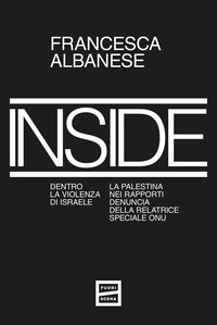 Inside. Dentro la violenza di Israele. La Palestina nei rapporti denuncia della relatrice speciale ONU