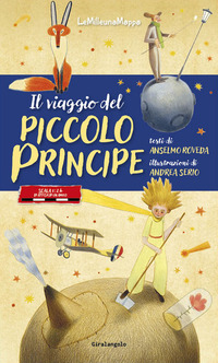 Il viaggio del Piccolo Principe. Ediz. a colori
