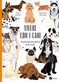 Vivere con i cani. Guida alla personalità di 40 razze. Nuova ediz.