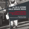 La CIA a lezione dalle Brigate Rosse. Il sequestro Abu Omar, le Brigate Rosse e lo strano caso del colonnello Luciano Seno