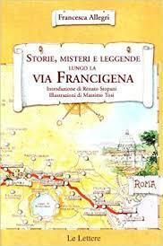 Storie, misteri e leggende lungo la via Francigena