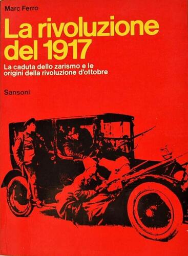 La Rivoluzione Del 1917. La Caduta Dello Zarismo E Le Origini Della Rivoluzione D'Ottobre