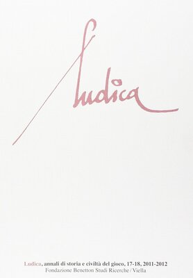 Ludica. Annali di storia e civiltà del gioco vol. 17-18