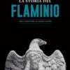 La storia del Flaminio. Dalla preistoria ai giorni nostri