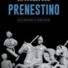La Storia del Prenestino. Dalla preistoria ai giorni nostri