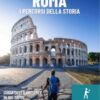 Storywalk Roma. I percorsi della Storia. L'esplorazione della Capitale in 100 tappe dalla preistoria ai giorni nostri
