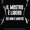 Il mostro è libero (se non è morto). Firenze: 16 delitti ancora senza il vero colpevole. La sconvolgente indagine del carabiniere Torrisi