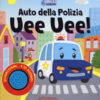 Auto della polizia uee uee! Amici sonori. Ediz. a colori