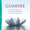 Guarire. Una nuova strada per curare lo stress, l'ansia e la depressione senza farmaci né psicanalisi