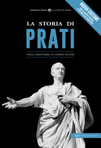 La storia di Prati. Dalla preistoria ai giorni nostri