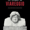 La storia di Viareggio. Dalla Preistoria ai giorni nostri