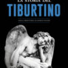 La storia del Tiburtino. Dalla preistoria ai giorni nostri