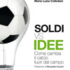 Soldi vs idee. Come cambia il calcio fuori dal campo