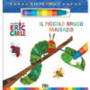 Il piccolo bruco Maisazio. Il libro magico. Ediz. a colori. Con pennarello ad acqua