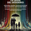 La legge del desiderio. Ideologia gender, sessualizzazione della società e capitalismo woke. Radiografia della decostruzione mondialista e dell'attacco all'identità